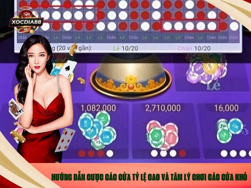 Hướng dẫn cược các cửa tỷ lệ cao và tâm lý chơi các cửa khó