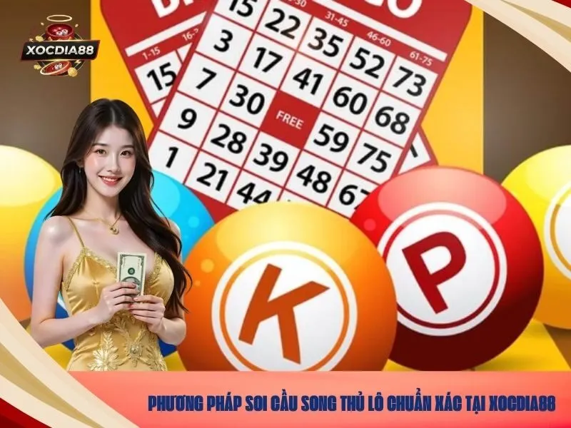 Phương pháp soi cầu song thủ lô chuẩn xác tại xocdia88